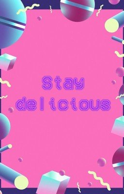 stay delicious