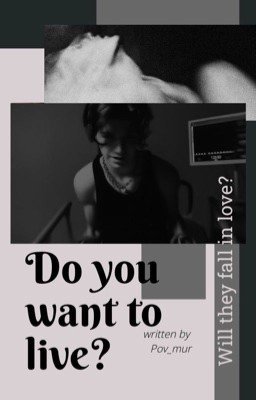 Do you want to live?