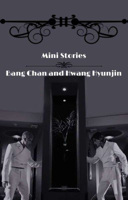 Mini Stories Bang Chan and Hwang Hyunjin 