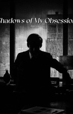 Shadows of My Obsession