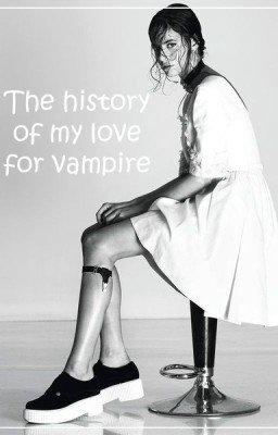 The history of my love for vampire