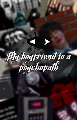 My Boyfriend Is A Psychopath