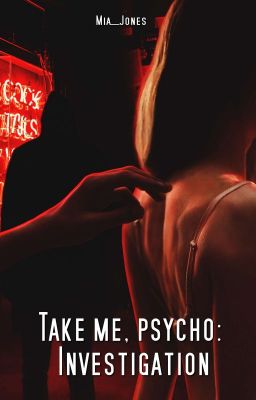 Take me, psycho: Investigation